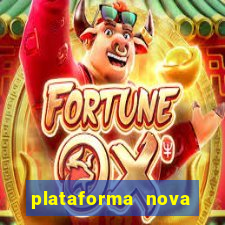 plataforma nova pagando bem